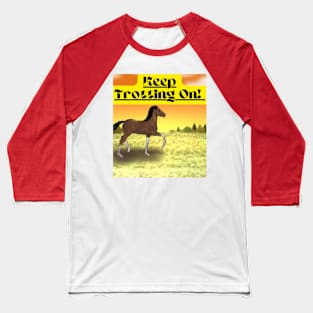 Keep Trotting On Baseball T-Shirt